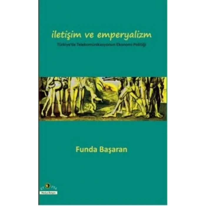 İletişim ve Emperyalizm Türkiye’de Telekomünikasyounun Ekonomi-Politiği