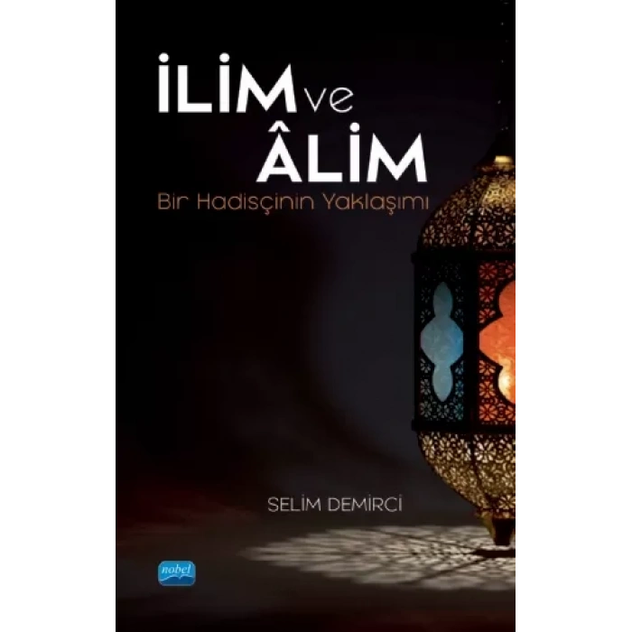 İLİM VE ÂLİM -Bir Hadisçinin Yaklaşımı-