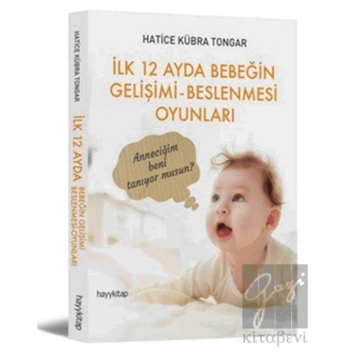 İlk 12 Ayda Bebeğin Gelişimi - Beslenmesi Oyunları