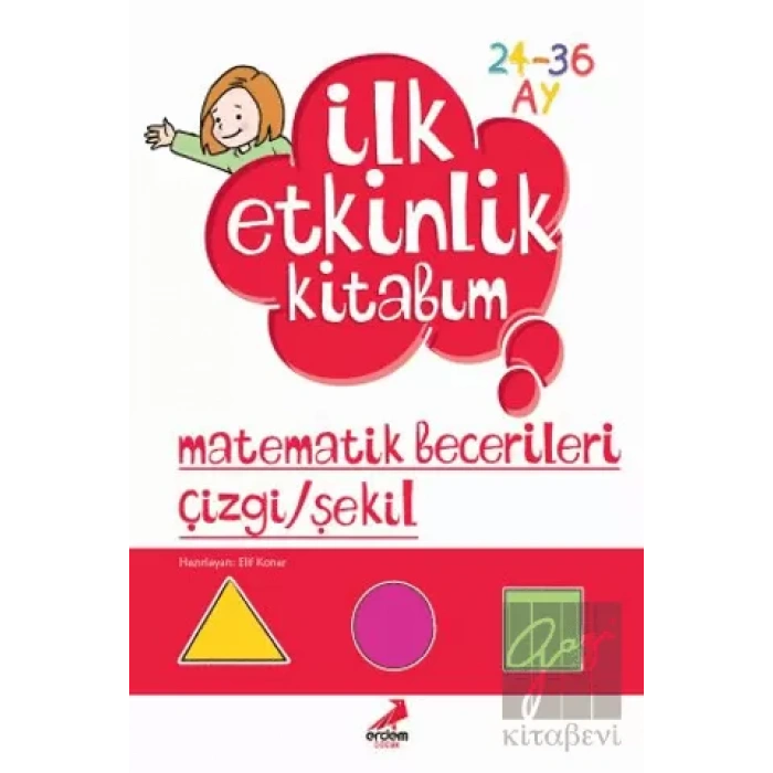 İlk Etkinlik Kitabım: Matematik Becerileri Çizgi - Şekil