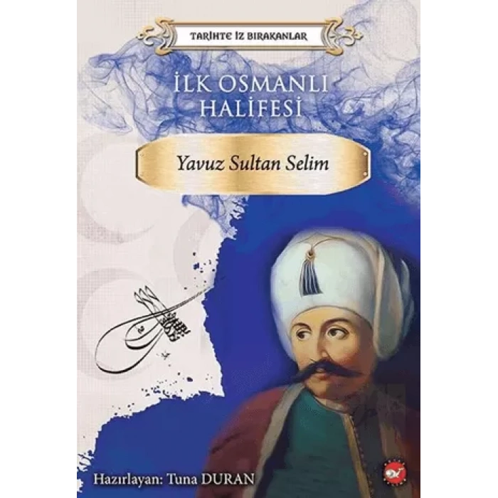 İlk Osmanlı Halifesi Yavuz Sultan Selim