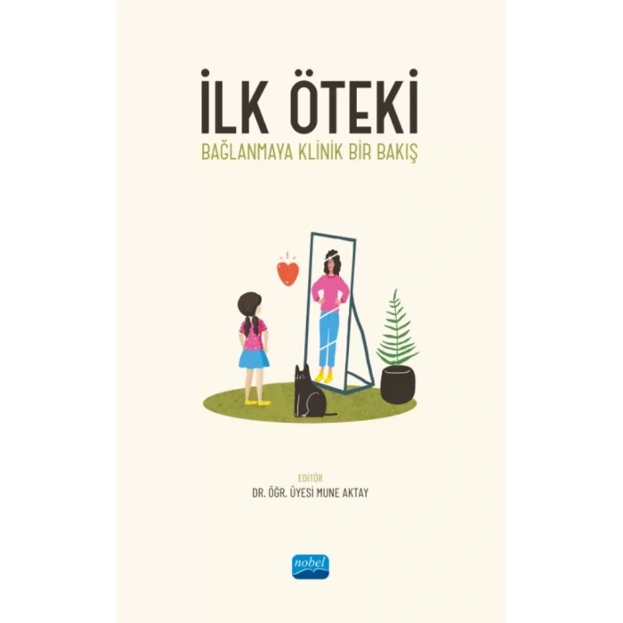 İLK ÖTEKİ - Bağlanmaya Klinik Bir Bakış