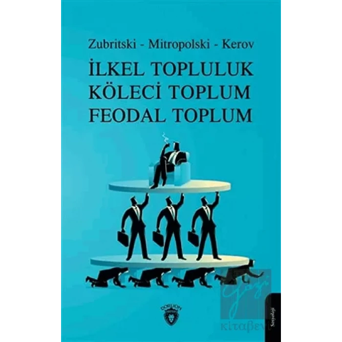 İlkel Topluluk Köleci Toplum Feodal Toplum