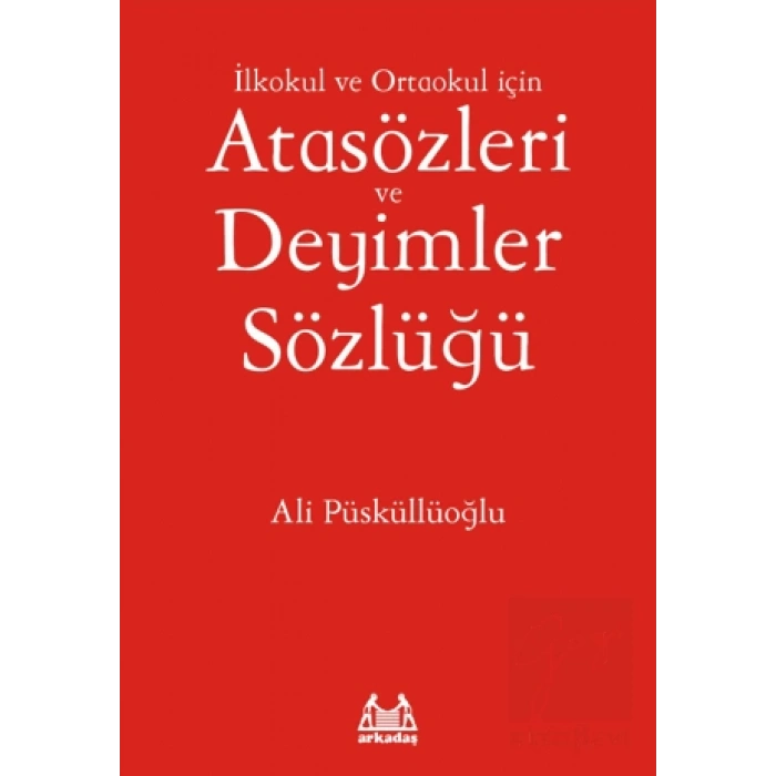 İlkokul ve Ortaokul İçin Atasözleri ve Deyimler Sözlüğü
