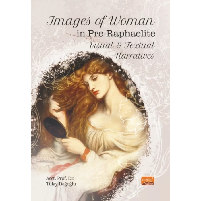 Images of Woman in Pre-Raphaelite Visual and Textual Narratives