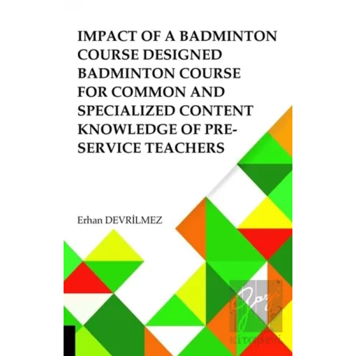 Impact Of Badminton Course Designed Badminton Course For Common And Specialized Content Knowledge Of Pre-Service Teachers