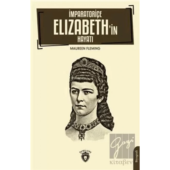 İmparatoriçe Elizabeth’in Hayatı