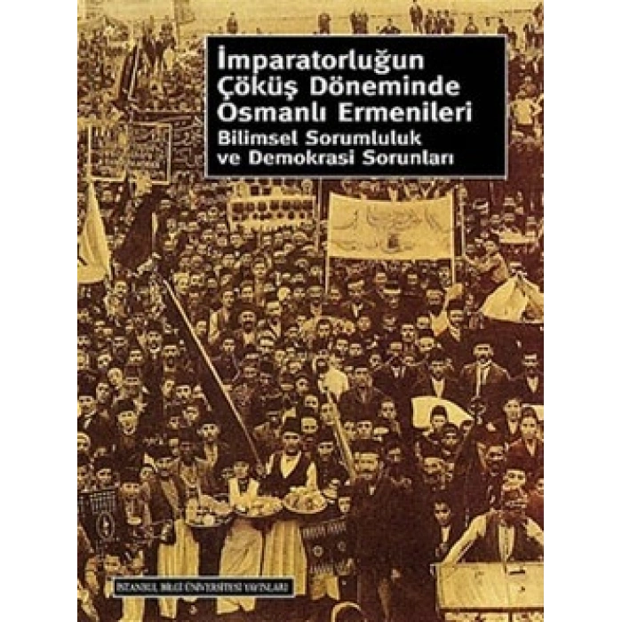 İmparatorluğun Çöküş Döneminde Osmanlı Ermenileri