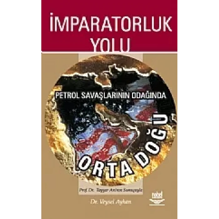İmparatorluk Yolu -Petrol Savaşlarının Odağında Orta Doğu-