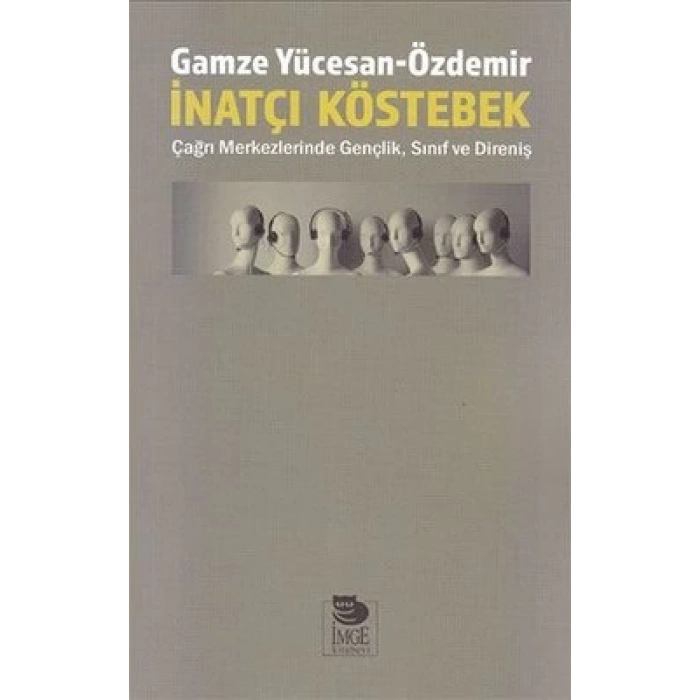 İnatçı Köstebek;Çağrı Merkezlerinde Gençlik, Sınıf ve Direniş