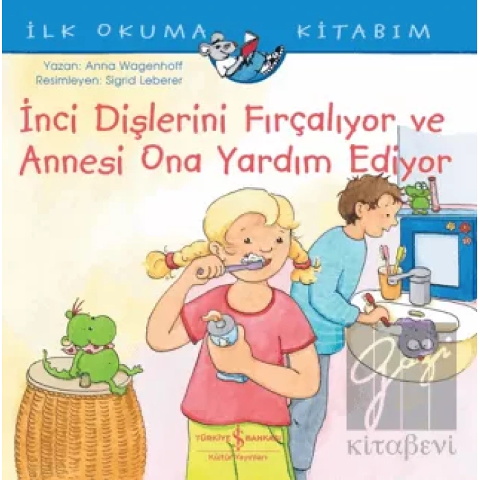 İnci Dişlerini Fırçalıyor ve Annesi Ona Yardım Ediyor - İlk Okuma Kitabım