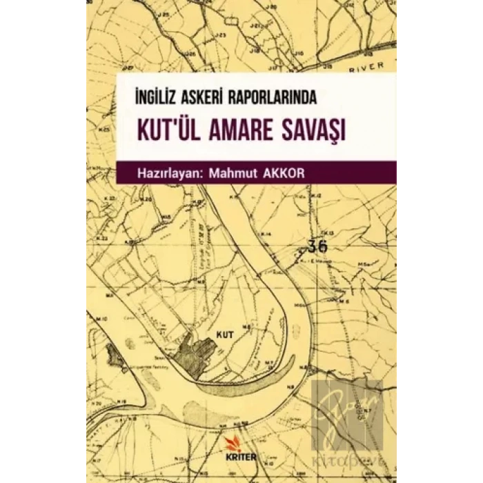 İngiliz Askeri Raporlarında Kutül Amare Savaşı
