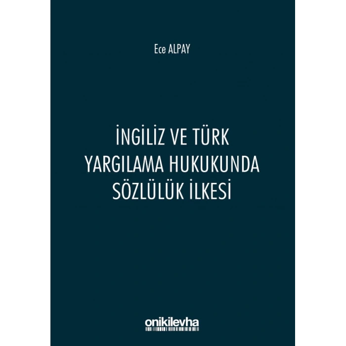 İngiliz ve Türk Yargılama Hukukunda Sözlülük İlkesi