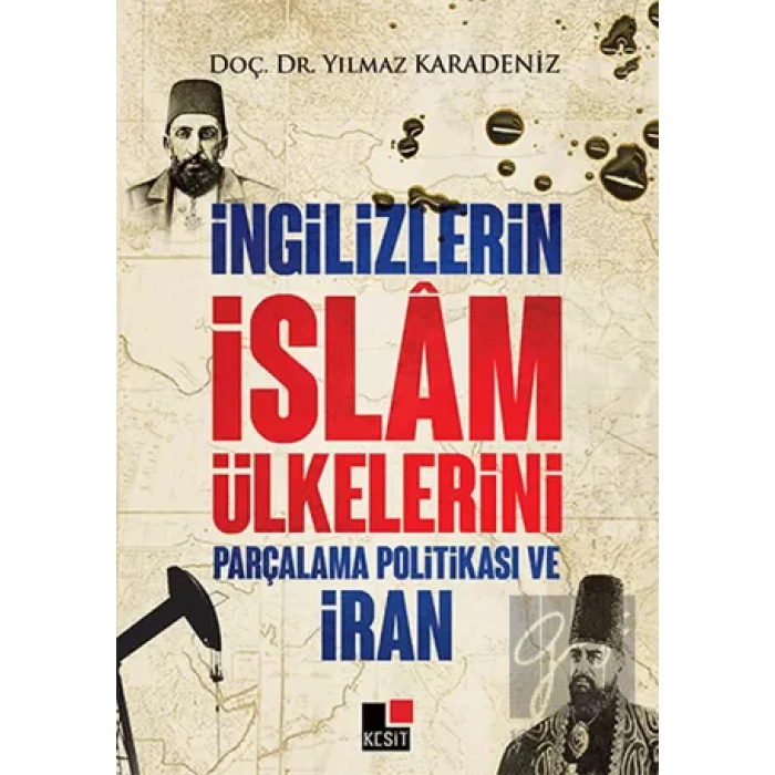 İngilizlerin İslam Ülkelerini Parçalama Politikası ve İran