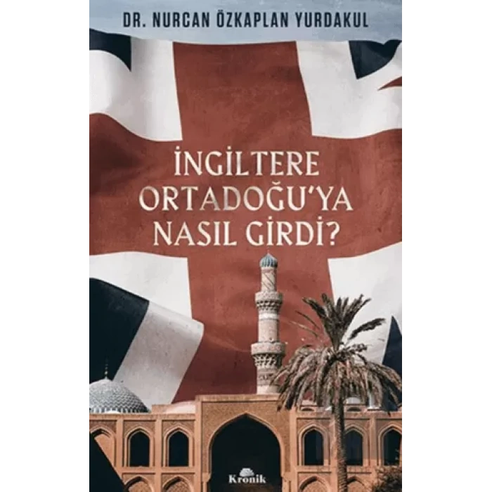 İngiltere Ortadoğuya Nasıl Girdi?