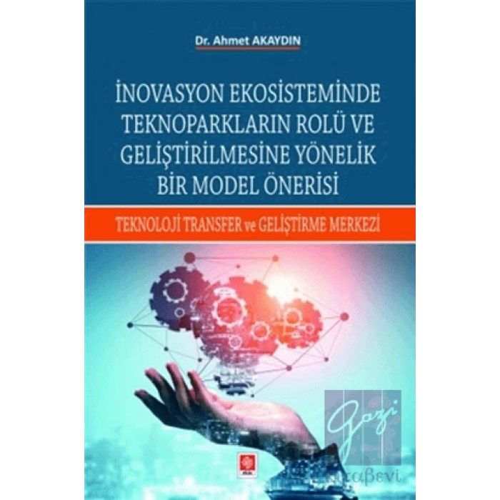 İnovasyon Ekosisteminde Teknoparkların Rolü ve Geliştirilmesine Yönelik Bir Model Önerisi
