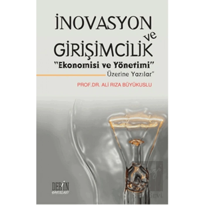 İnovasyon ve Girişimcilik Ekonomisi ve Yönetimi Üzerine Yazılar