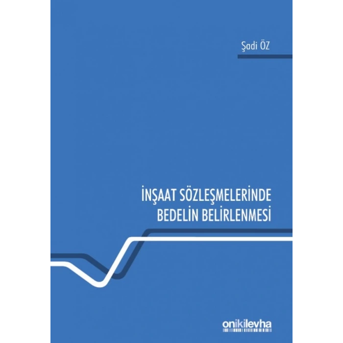 İnşaat Sözleşmelerinde Bedelin Belirlenmesi
