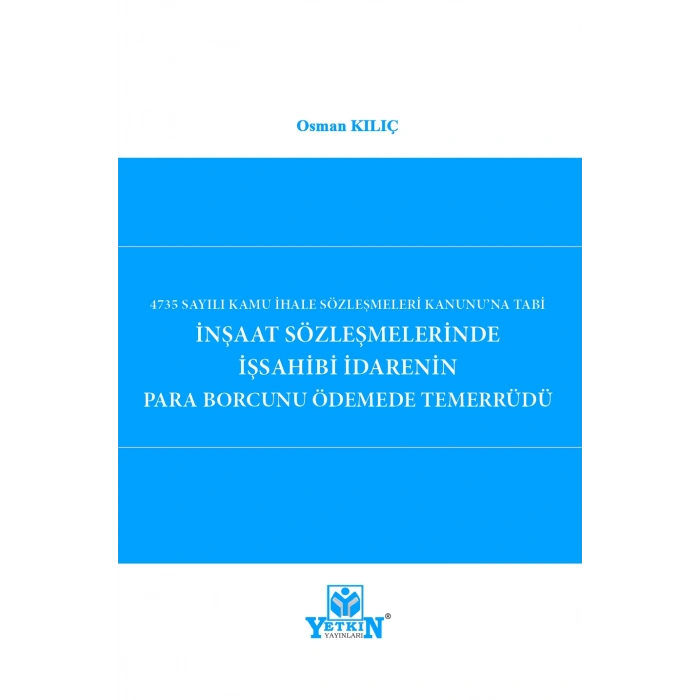 İnşaat Sözleşmelerinde İş sahibi İdarenin Para Borcunu Ödemede Temerrüdü