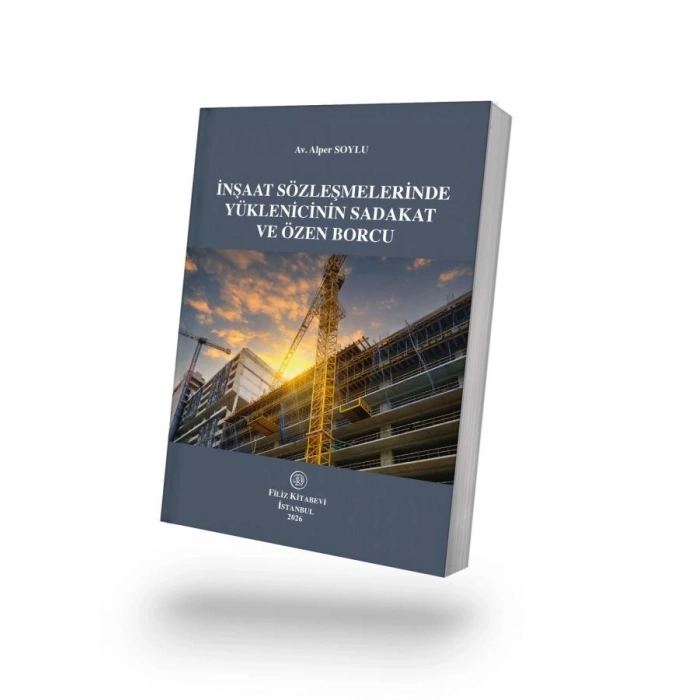 İnşaat Sözleşmelerinde Yüklenicinin Sadakat  ve Özen Borcu