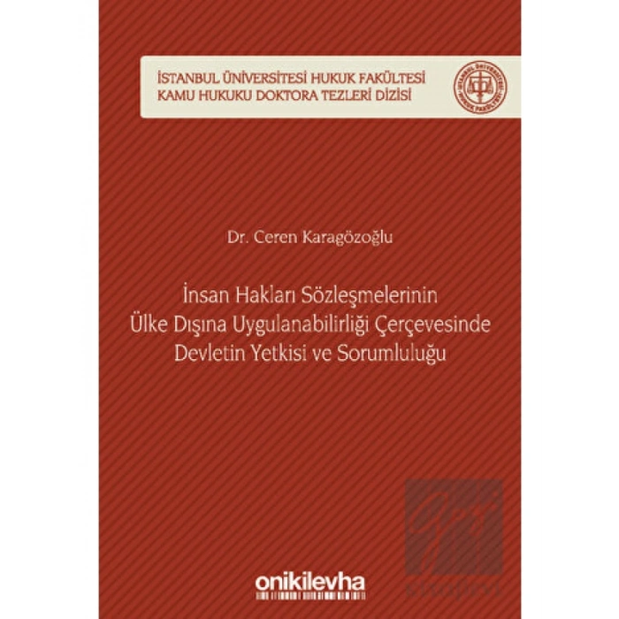 İnsan Hakları Sözleşmelerinin Ülke Dışına Uygulanabilirliği Çerçevesinde Devletin Yetkisi ve Sorumluluğu