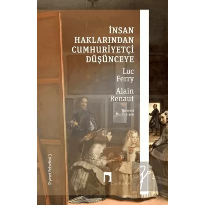 İnsan Haklarından Cumhuriyetçi Düşünceye - Siyaset Felsefesi 3