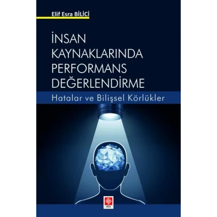 İnsan Kaynaklarında Performans Değerlendirme Hatalar ve Bilişsel Körlükler Elif Esra Bilici