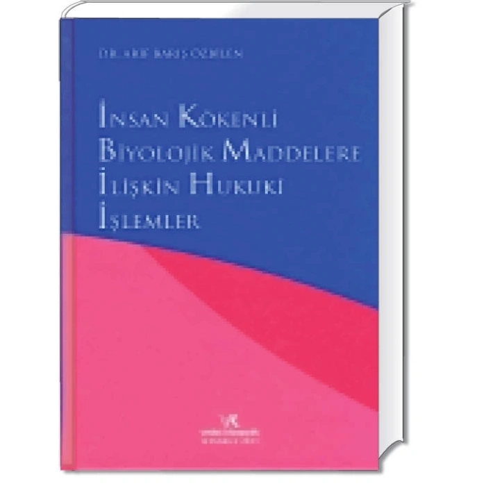 İNSAN KÖKENLİ BİYOLOJİK MADDELERE İLİŞKİN HUKUKİ