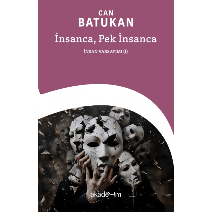 İnsanca, Pek İnsanca: İnsan Varsayımı (I)