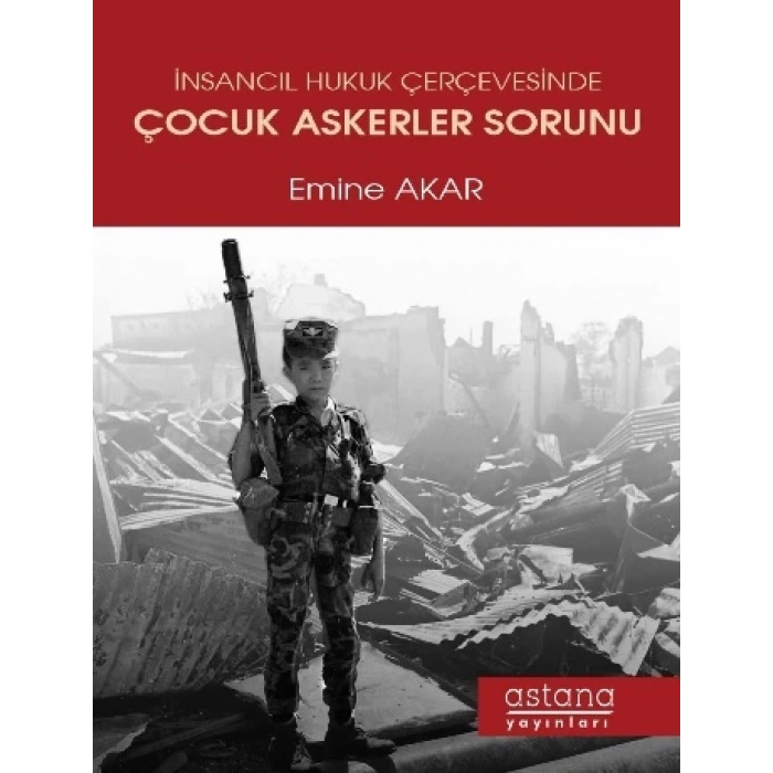 İnsancıl Hukuk Çerçevesinde Çocuk Askerler Sorunu