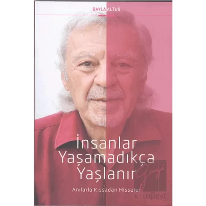 İnsanlar Yaşamadıkça Yaşlanır