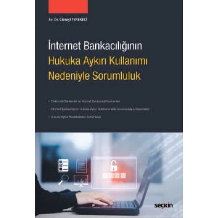 İnternet Bankacılığının Hukuka Aykırı Kullanımı Nedeniyle Sorumluluk
