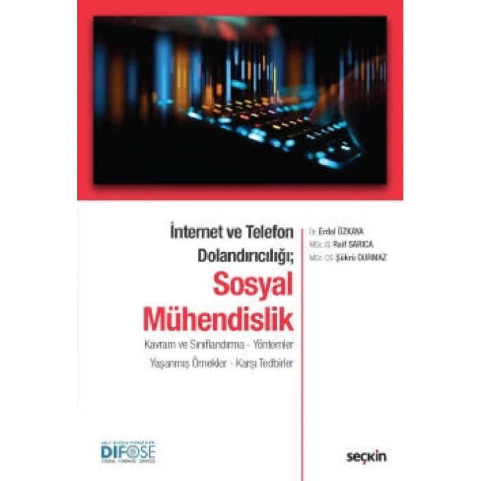 İnternet ve Telefon Dolandırıcılığı;Sosyal Mühendislik Kavram ve Sınıflandırma – Yöntemler Yaşanmış Örnekler – Karşı Tedbirler