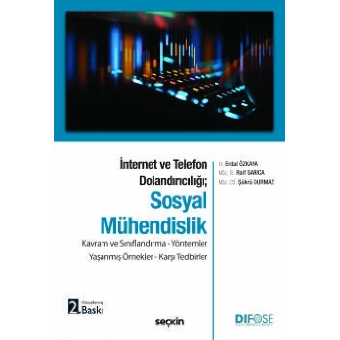 İnternet ve Telefon Dolandırıcılığı;Sosyal Mühendislik Kavram ve Sınıflandırma – Yöntemler Yaşanmış Örnekler – Karşı Tedbirler