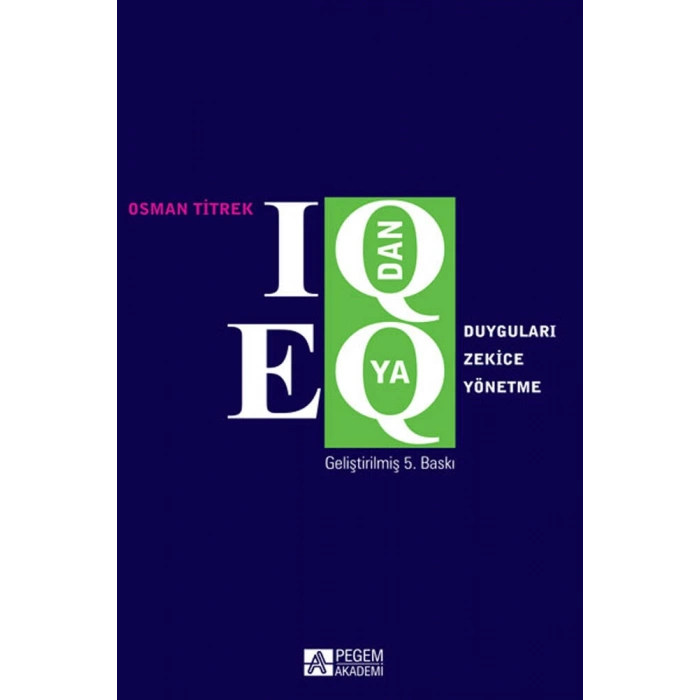 IQ dan EQ ya Duyguları Zekice Yönetme