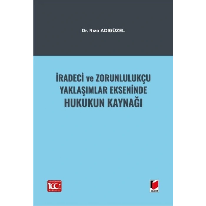 İradeci ve Zorunlulukçu Yaklaşımlar Ekseninde Hukukun Kaynağı