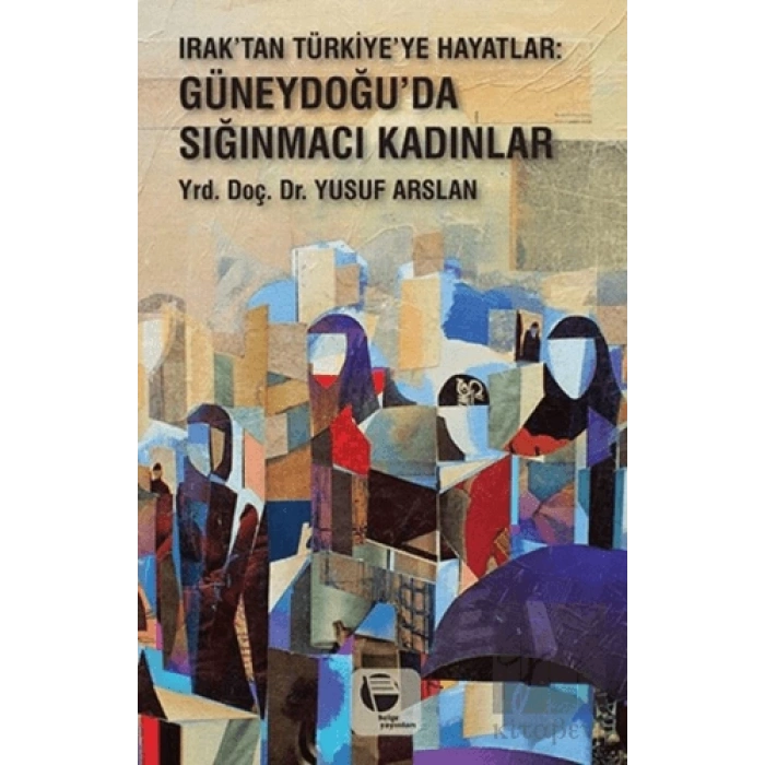 Iraktan Türkiyeye Hayatlar