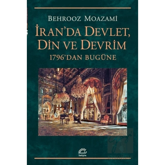 İranda Devlet, Din ve Devrim: 1796dan Bugüne