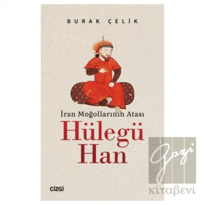 İran Moğollarının Atası Hülegü Han