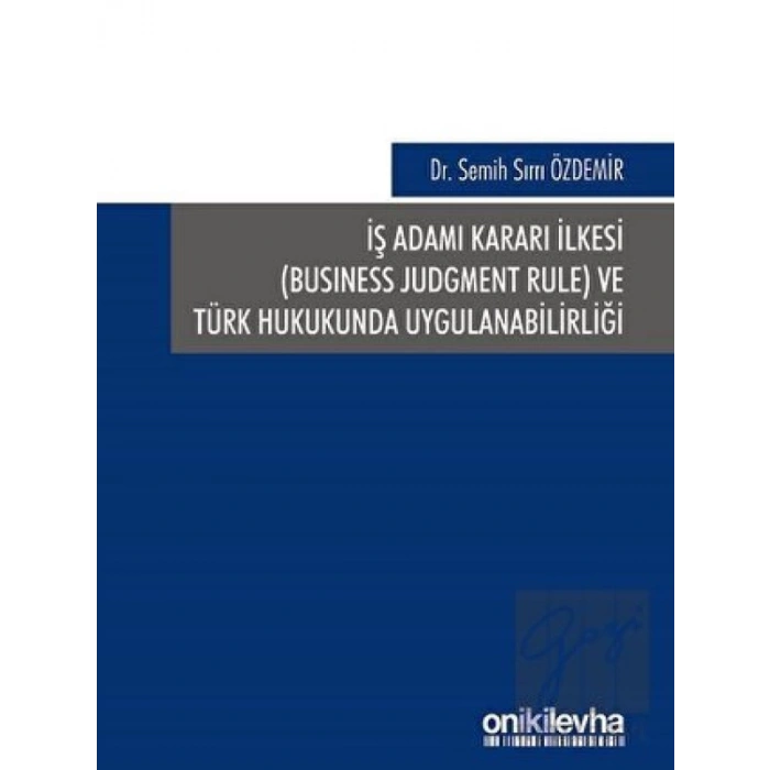 İş Adamı Kararı İlkesi ve Türk Hukukunda Uygulanabilirliği