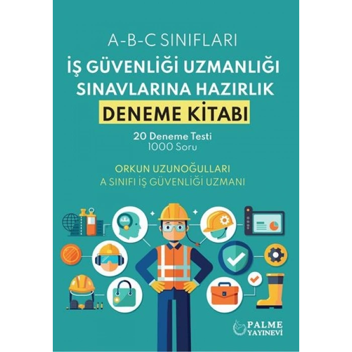 İŞ GÜVENLİĞİ UZMANLIĞI SINAVLARINA HAZIRLIK DENEME KİTABI