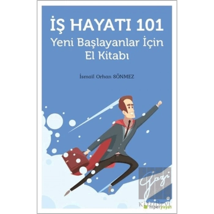 İş Hayatı 101 - Yeni Başlayanlar İçin El Kitabı