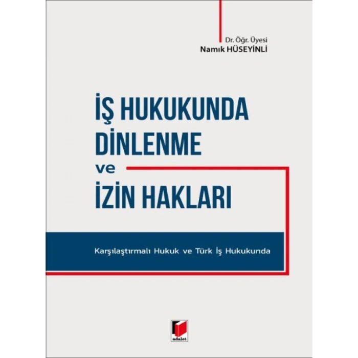 İş Hukukunda Dinlenme ve İzin Hakları - Namık Hüseyinli