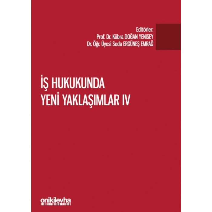İş Hukukunda Yeni Yaklaşımlar IV