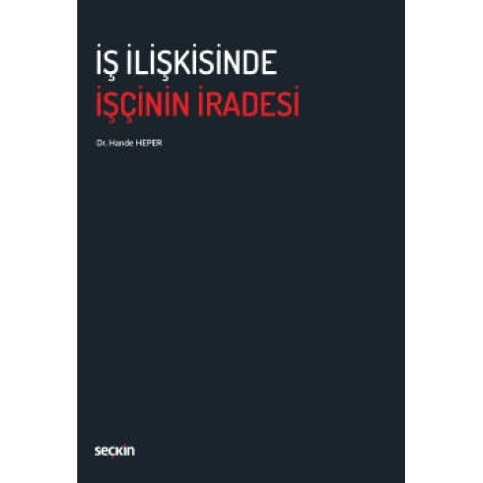 İş İlişkisinde İşçinin İradesi