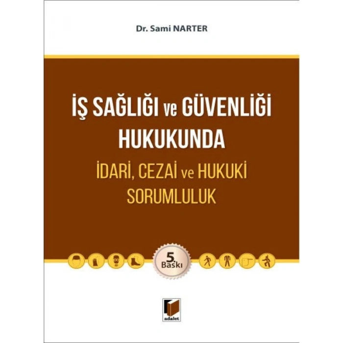 İş Sağlığı ve Güvenliği Hukukunda İdari, Cezai ve Hukuki Sorumluluk - Sami Narter