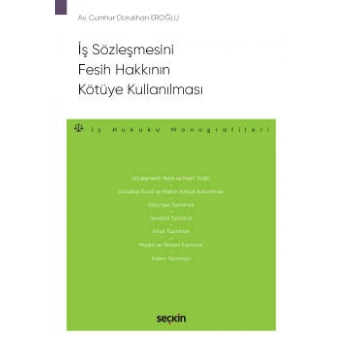 İş Sözleşmesini Fesih Hakkının Kötüye Kullanılması – İş Hukuku Monografileri –