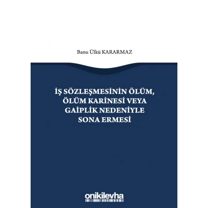 İş Sözleşmesinin Ölüm, Ölüm Karinesi veya Gaiplik Nedeniyle Sona Ermesi