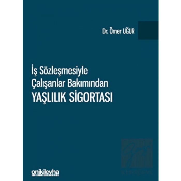 İş Sözleşmesiyle Çalışanlar Bakımından Yaşlılık Sigortası
