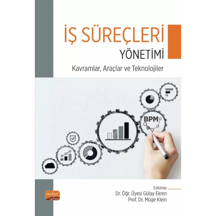 İŞ SÜREÇLERİ YÖNETİMİ - Kavramlar, Araçlar ve Teknolojiler